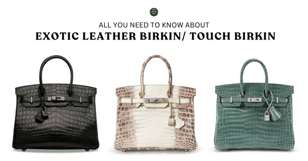 All you need to know about Exotic Leather Birkin, Touch Birkin