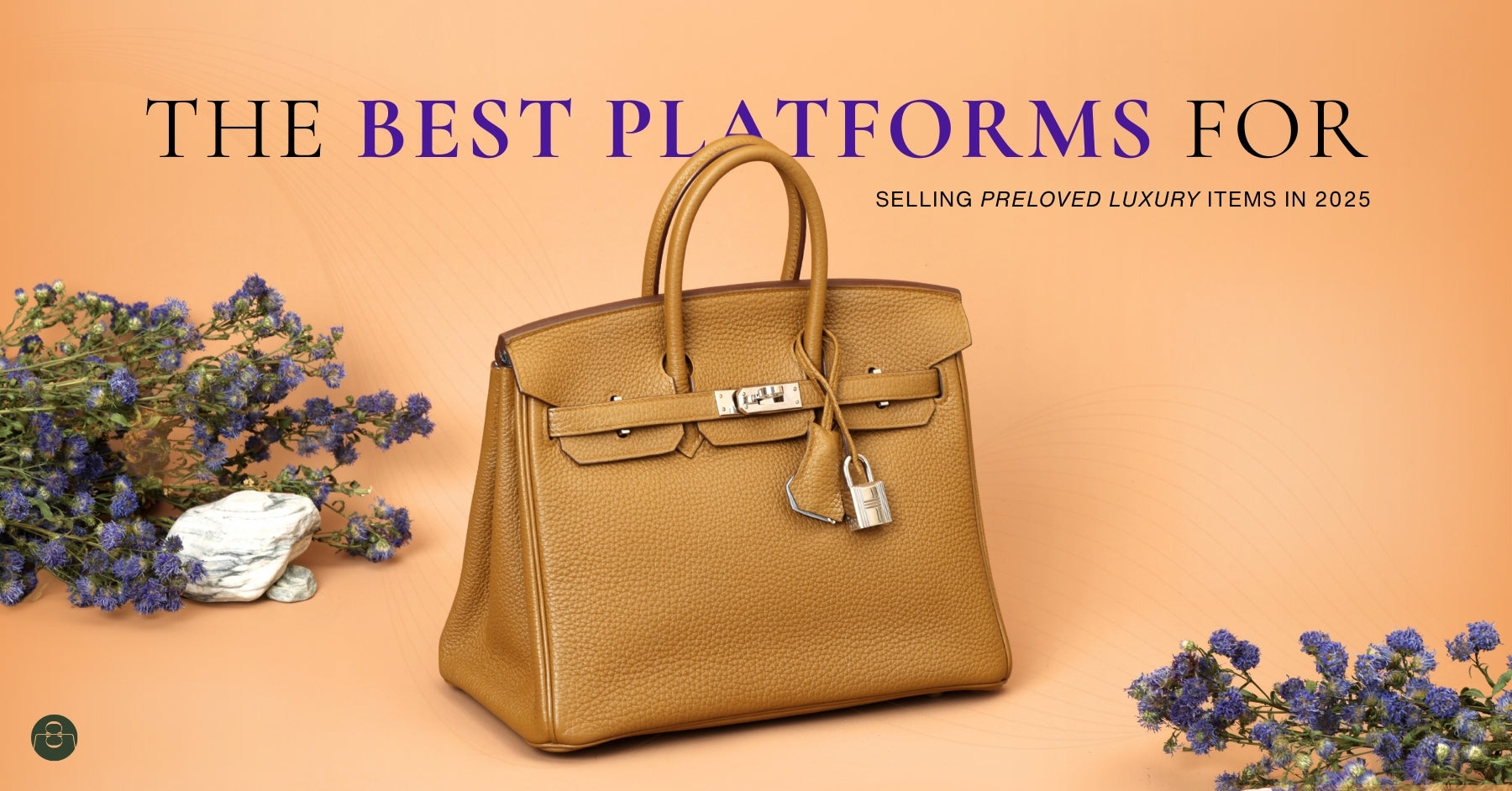 The Best Platforms for Selling Preloved Luxury Items in 2025: A Comparison